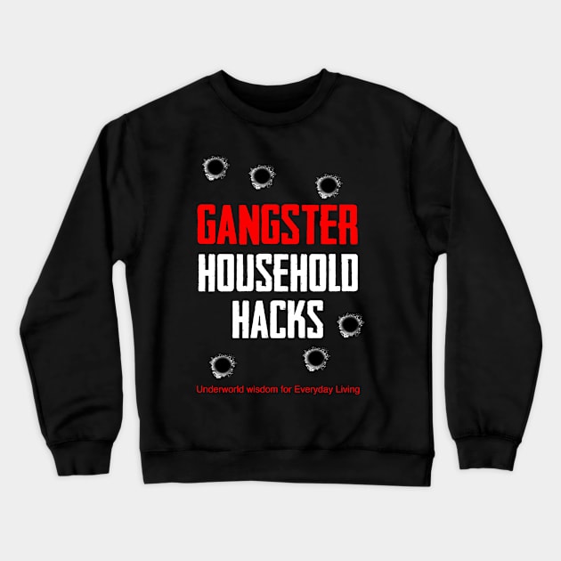 Gangster Household Hacks Logo (white) Crewneck Sweatshirt by Anthony Straeger